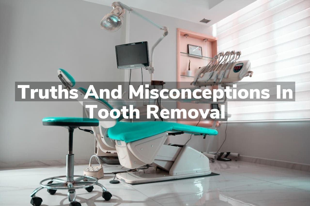 Truths and Misconceptions in Tooth Removal